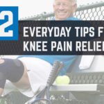 12 Everyday tips for Knee Pain Relief