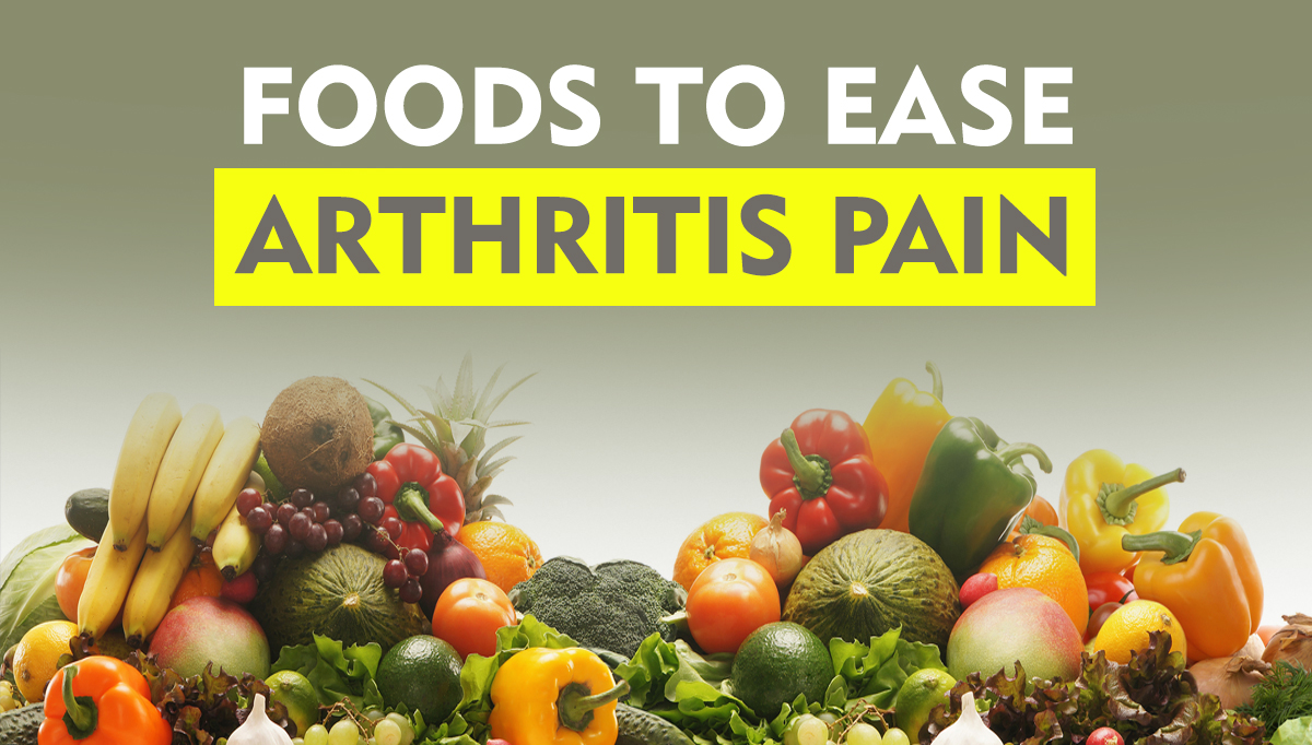 Foods to ease Arthritis Pain