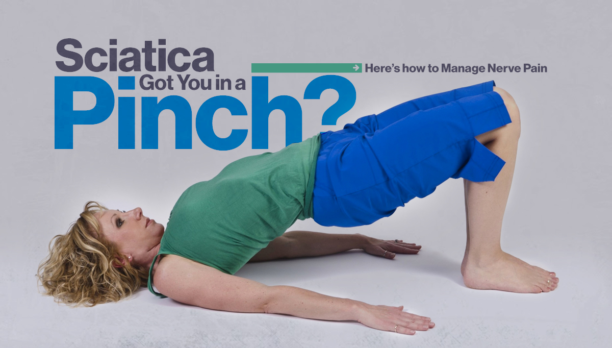Woman doing a yoga pose - Sciatica got you in a pinch? Heres how to manage nerve pain