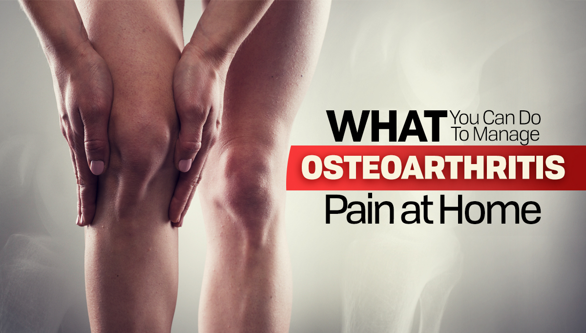 what you can do to manage osteoarthritis pain at home